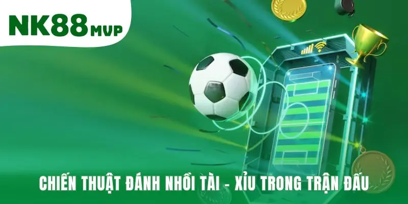 Mẹo bắt kèo tài xỉu bóng đá gia tăng tiền thắng cược trong trận