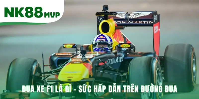 Đua Xe F1 | Hướng Dẫn 3 Kèo Cược Chính Cho Người Mới Tại NK88 2 Sức hấp dẫn của Đua xe F1 là công nghệ và kỹ năng đỉnh cao