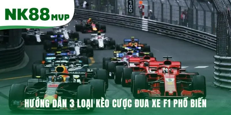 Đua Xe F1 | Hướng Dẫn 3 Kèo Cược Chính Cho Người Mới Tại NK88 3 Ba loại kèo cược Đua xe F1 cơ bản cho người mới bắt đầu