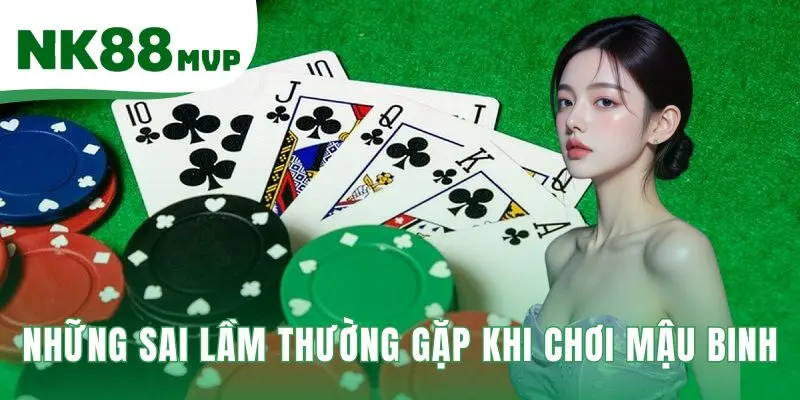 Những sai lầm thường gặp khi chơi Mậu Binh