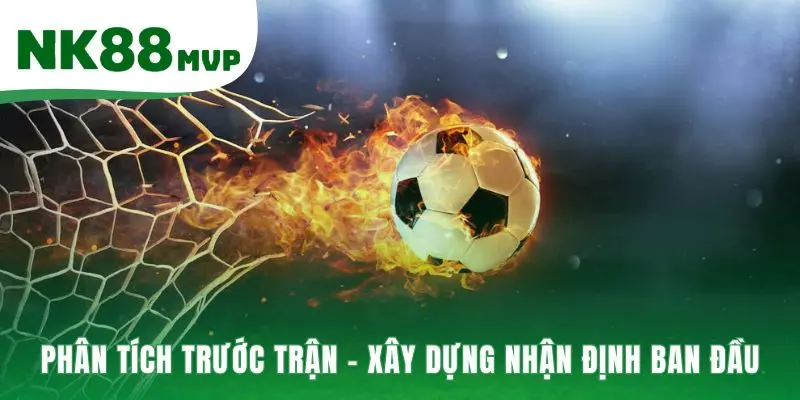 Mẹo Đặt Cược Kèo Trực Tiếp | 3 Chiến Thuật Đánh Rung NK88 4 Mẹo đặt cược kèo trực tiếp bắt đầu từ phân tích trước trận