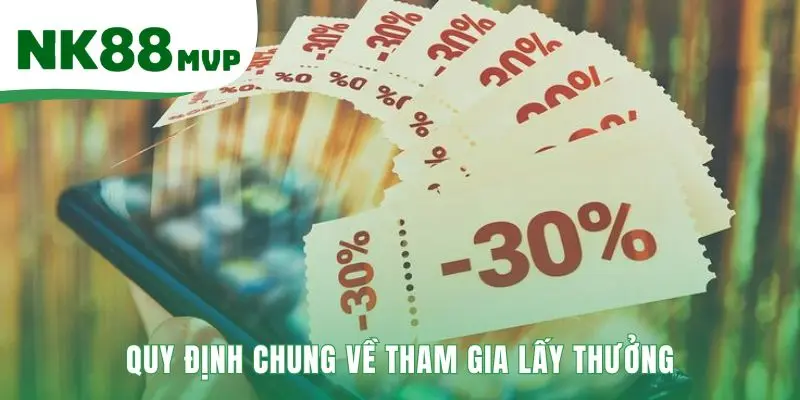 Khuyến Mãi NK88 | Nhận Ngay 88K Vốn Khởi Nghiệp Tân Thủ 2 Quy định chung nêu rõ điều kiện để đảm bảo tính công bằng