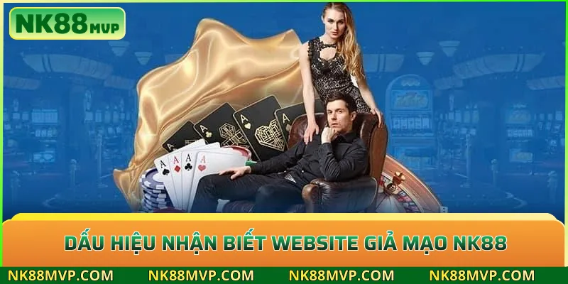 Dấu hiệu nhận biết website giả mạo NK88